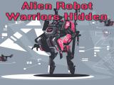 Play Alien robot warrior hidden